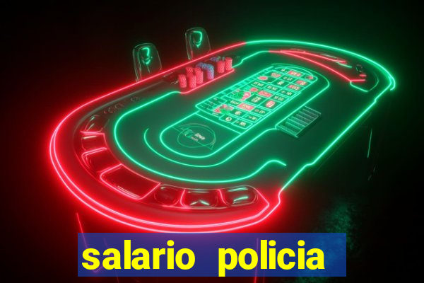 salario policia civil ba